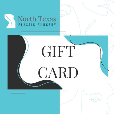 North Texas Plastic Surgery and Med Spa E-Gift Card North Texas Plastic Surgery and Med Spa E-Gift Card